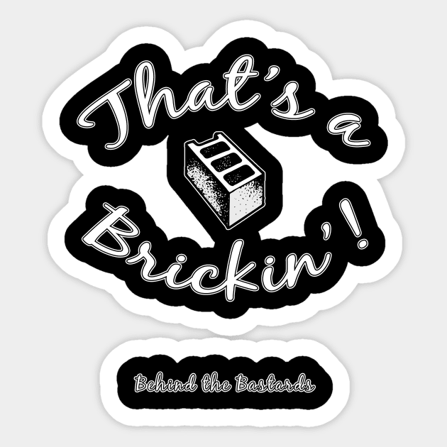 That's a brickin Sticker by suiciderun